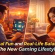Digital Fun and Real-Life Balance: The New Gaming Lifestyle